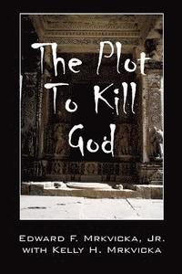 bokomslag The Plot To Kill God