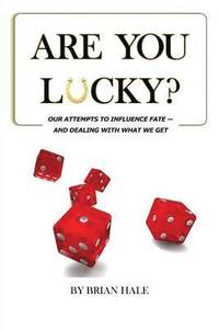 bokomslag Are You Lucky? Our Attempts To Influence Our Fate -- And Dealing With What We Get
