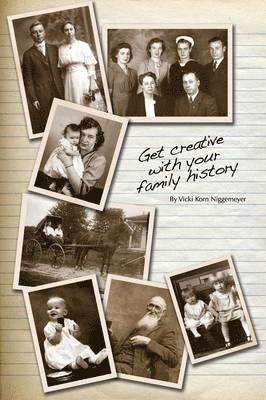 Vicki Korn Niggemeyer - Get Creative with Your Family History, Häftad