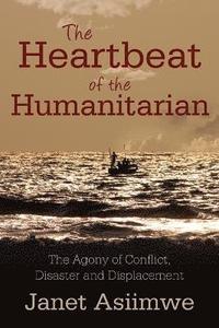 bokomslag The Heartbeat of the Humanitarian