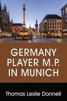Thomas Leslie Donnell - Germany Player M.P. in Munich, Häftad. Tillgänglighet: Lägg i varukorg
