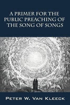 A Primer for the Public Preaching of The Song of Songs 1