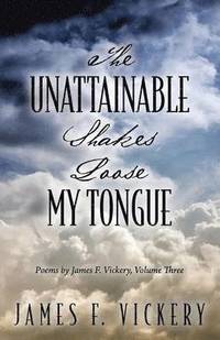 bokomslag The Unattainable Shakes Loose My Tongue