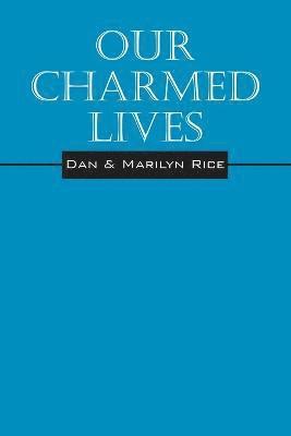 Dan and Marilyn Rice, Dan And Marilyn Rice - Our Charmed Lives, Häftad