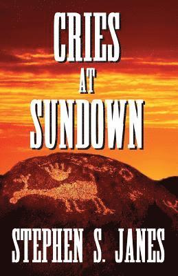 Stephen S Janes, Stephen S. Janes - Cries At Sundown, Häftad