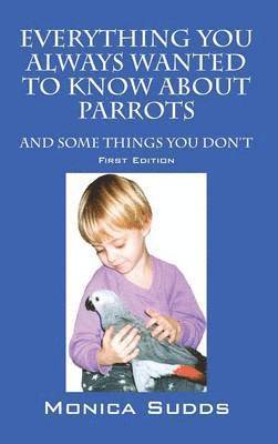 bokomslag Everything You Always Wanted to Know About Parrots