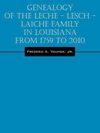 bokomslag Genealogy of the Leche - Lesch - Laiche Family in Louisiana From 1759 to 2010