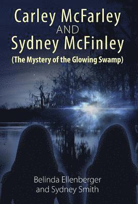 bokomslag Carley McFarley & Sydney McFinley (The Mystery of the Glowing Swamp)