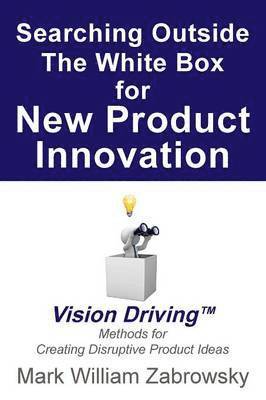 Searching Outside The White Box for New Product Innovation 1