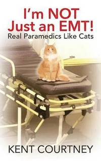 bokomslag I'm NOT Just an EMT! Real Paramedics Like Cats