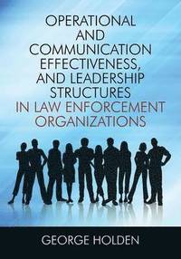 bokomslag Operational and Communication Effectiveness, and Leadership Structures in Law Enforcement Organizations