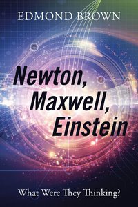 bokomslag Newton, Maxwell, Einstein