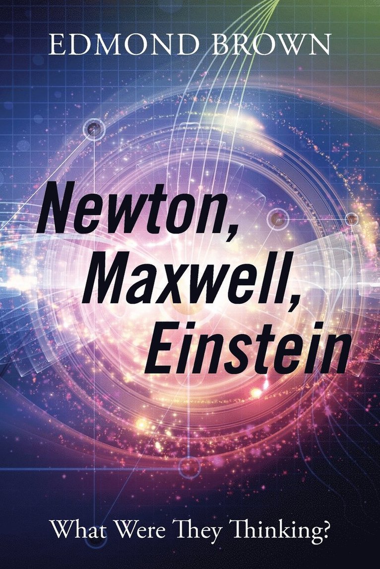 Newton, Maxwell, Einstein 1