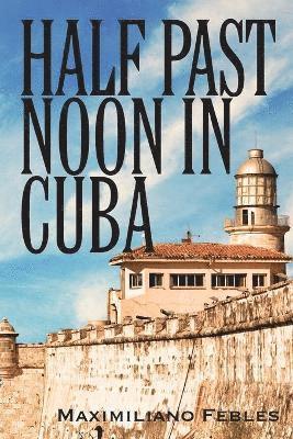 Half Past Noon In Cuba 1