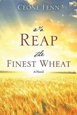 To Reap the Finest Wheat 1