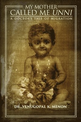 Venugopal K Menon, Venugopal K. Menon, Dr Venugopal K Menon - My Mother Called Me Unni, Häftad