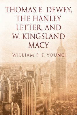 bokomslag Thomas E. Dewey, The Hanley Letter, and W. Kingsland Macy