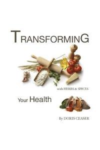 bokomslag TRANSFORMING Your Health With Herbs & Spices