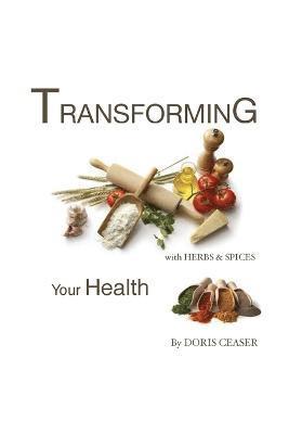 TRANSFORMING Your Health With Herbs & Spices 1