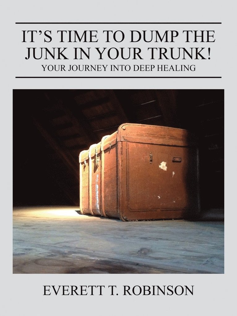 It's Time to Dump the Junk in Your Trunk! Your Journey Into Deep Healing 1