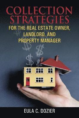 Collection Strategies For The Real Estate Owner, Landlord, and Property Manager 1