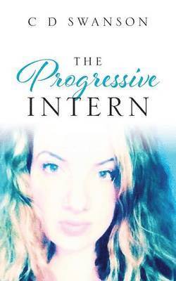 C D Swanson, C. D. Swanson - Progressive Intern, Häftad