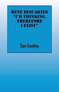 bokomslag Rene Descartes 'I'm thinking, therefore I exist&quot;