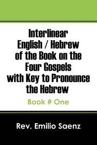 bokomslag Interlinear English / Hebrew of the Book on the Four Gospels with Key to Pronounce the Hebrew