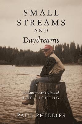 Paul Phillips - Small Streams and Daydreams, Häftad
