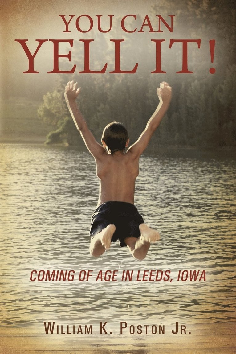 You Can Yell It! Coming of Age in Leeds, Iowa 1