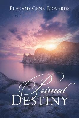 Elwood Gene Edwards - Primal Destiny, Häftad