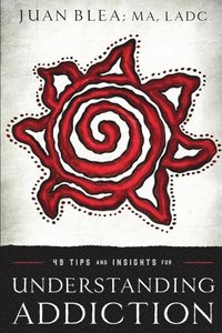 bokomslag 49 Tips & Insights for Understanding Addiction