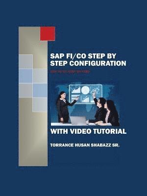 Torrance Husan Shabazz Sr, Sr. Shabazz, Torrance Husan - SAP FI/CO Step by Step Configuration with Video Tutorial, Häftad
