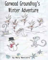 bokomslag Garwood Groundhog's Winter Adventure