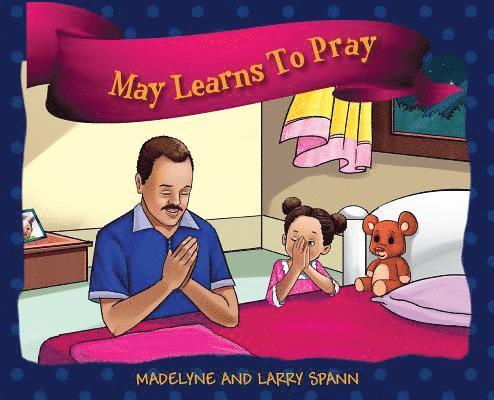 Madelyne Spann, Larry Spann - May Learns To Pray, Inbunden