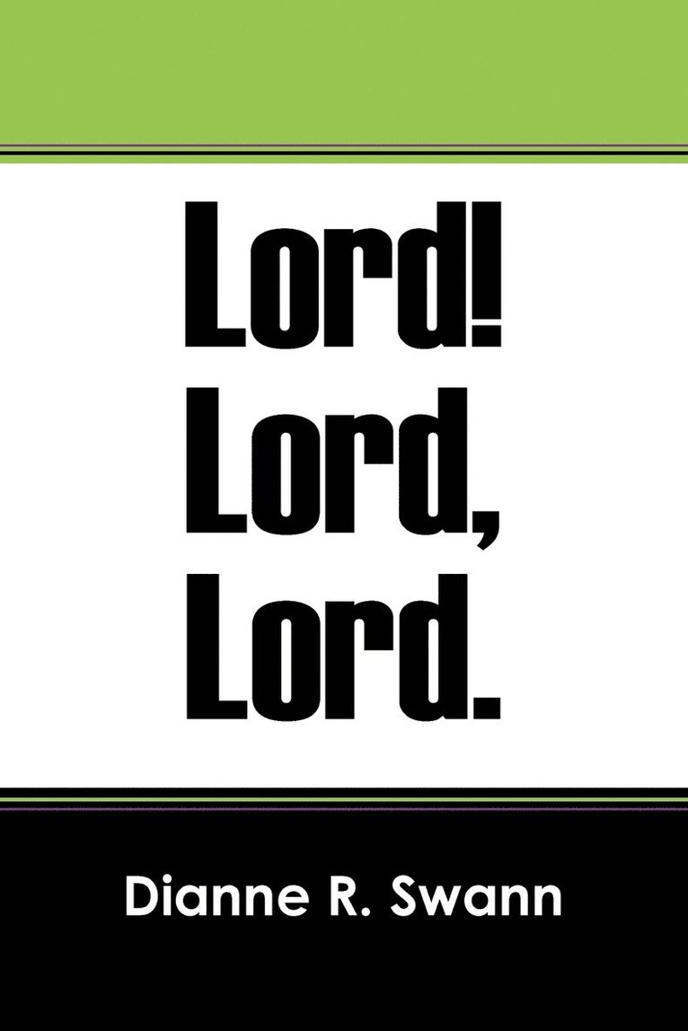 Lord! Lord, Lord. 1