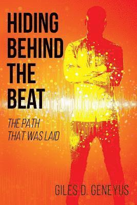 Giles D Geneyus, Giles D. Geneyus - Hiding Behind the Beat, Häftad