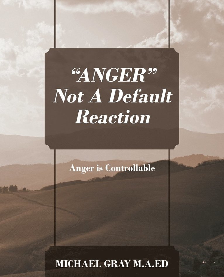 &quot;ANGER&quot; Not A Default Reaction 1