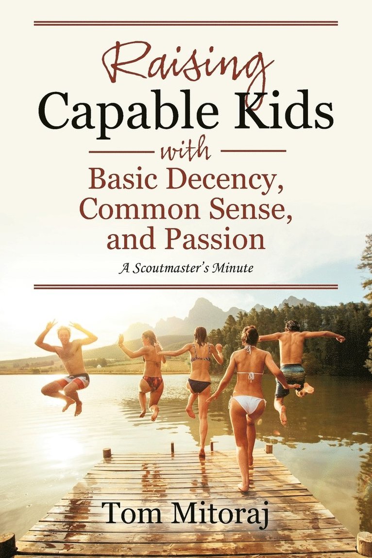Raising Capable Kids with Basic Decency, Common Sense, and Passion 1