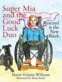 bokomslag Super Mia and the Good Luck Duo - Rescued is the New Black