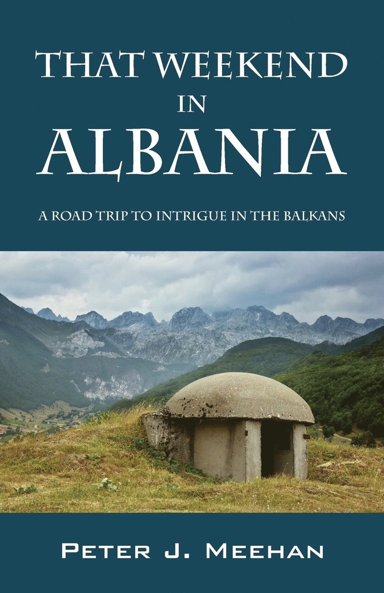 Peter J Meehan, Peter J. Meehan - That Weekend in Albania, Häftad