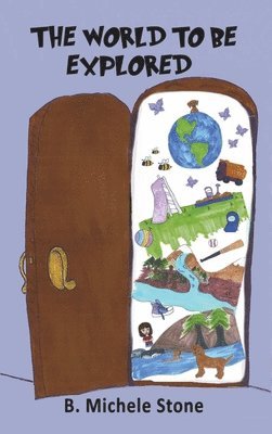 B Michele Stone, B. Michele Stone - World to be Explored, Inbunden