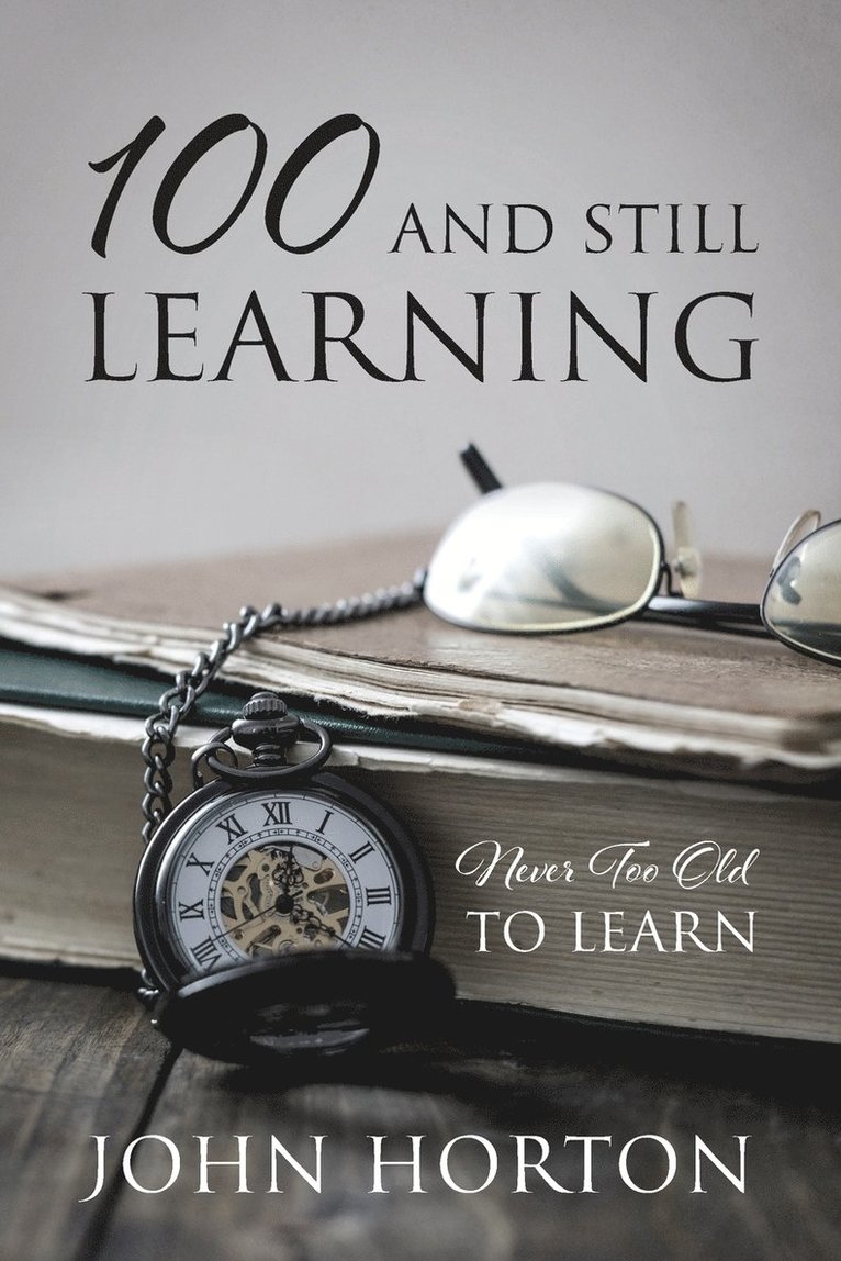 John Horton - 100 And Still Learning, Häftad
