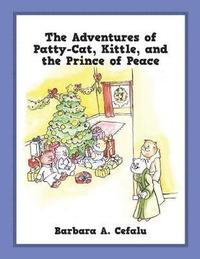 bokomslag The Adventures of Patty-Cat, Kittle, and the Prince of Peace