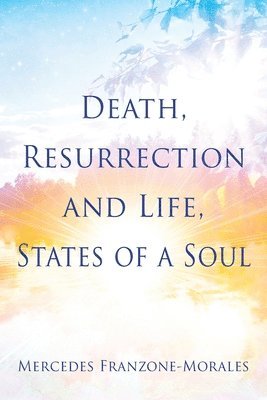 bokomslag Death, Resurrection and Life, States of a Soul