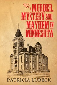 bokomslag Murder, Mystery & Mayhem in Minnesota