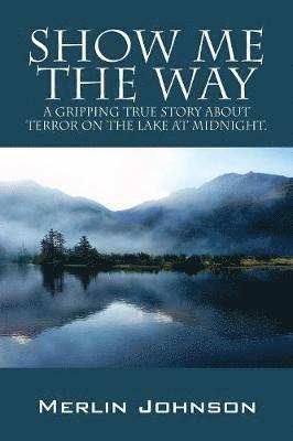 Merlin Johnson - Show Me The Way, Häftad
