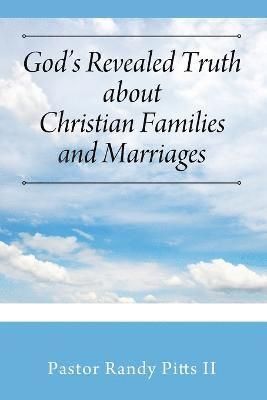 bokomslag God's Revealed Truth About Christian Families And Marriages