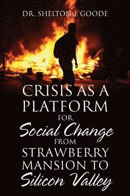 Crisis as a Platform for Social Change from Strawberry Mansion to Silicon Valley 1