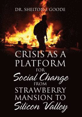 Crisis as a Platform for Social Change from Strawberry Mansion to Silicon Valley 1